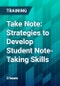 Take Note: Strategies to Develop Student Note-Taking Skills - Product Thumbnail Image