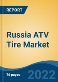 Russia ATV Tire Market, By Vehicle Type By Demand Category By Radial v/s Bias By Tire Size By Application By Region, Competition Forecast & Opportunities, 2027- Product Image