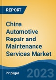 China Automotive Repair and Maintenance Services Market By Service Type, By Vehicle Type,By Service Area, By Service Provider, By Channel, By Region, Competition Forecast & Opportunities, 2027- Product Image