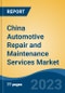 China Automotive Repair and Maintenance Services Market By Service Type, By Vehicle Type,By Service Area, By Service Provider, By Channel, By Region, Competition Forecast & Opportunities, 2027 - Product Thumbnail Image