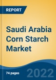 Saudi Arabia Corn Starch Market, By Type, By Application, By Region, Competition Forecast & Opportunities, 2027- Product Image
