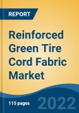 Reinforced Green Tire Cord Fabric Market - Global Industry Size, Share, Trends, Opportunity, and Forecast, 2017-2027 Segmented By Material Type, By Application, By Distribution Channel, By Region- Product Image