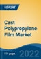 Cast Polypropylene Film Market - Global Industry Size, Share, Trends, Opportunity and Forecast, 2017-2027 Segmented By Thickness, By Type, By Packaging Type, By End Use Industry, By Region - Product Image
