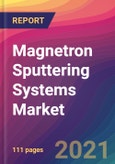 Magnetron Sputtering Systems Market Size, Market Share, Application Analysis, Regional Outlook, Growth Trends, Key Players, Competitive Strategies and Forecasts, 2022 to 2030- Product Image