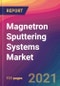 Magnetron Sputtering Systems Market Size, Market Share, Application Analysis, Regional Outlook, Growth Trends, Key Players, Competitive Strategies and Forecasts, 2022 to 2030 - Product Image