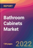 Bathroom Cabinets Market Size, Market Share, Application Analysis, Regional Outlook, Growth Trends, Key Players, Competitive Strategies and Forecasts, 2022 to 2030- Product Image