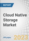 Cloud Native Storage Market by Offering (Solutions and Services), Deployment Mode (Public and Private), Application (Backup & Recovery, Content Delivery & Distribution), Vertical (BFSI, Retail & Consumer Goods) and Region - Global Forecast to 2028- Product Image