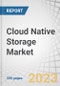 Cloud Native Storage Market by Offering (Solutions and Services), Deployment Mode (Public and Private), Application (Backup & Recovery, Content Delivery & Distribution), Vertical (BFSI, Retail & Consumer Goods) and Region - Global Forecast to 2028 - Product Thumbnail Image