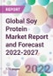 Global Soy Protein Market Report and Forecast 2022-2027 - Product Image