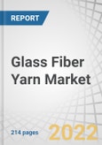 Glass Fiber Yarn Market by Fiber Type (E-glass type, S-glass type), Yarn Type (Single Yarn, Piled yarn), Application (PCB, Façade, Marble & Mosaic Tiles, Structural parts), End-use Industry and Region - Global Forecast to 2027- Product Image