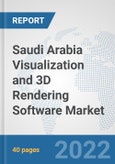 Saudi Arabia Visualization and 3D Rendering Software Market: Prospects, Trends Analysis, Market Size and Forecasts up to 2028- Product Image