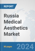 Russia Medical Aesthetics Market: Prospects, Trends Analysis, Market Size and Forecasts up to 2030- Product Image