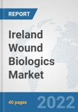 Ireland Wound Biologics Market: Prospects, Trends Analysis, Market Size and Forecasts up to 2028- Product Image