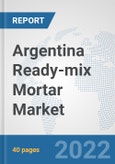 Argentina Ready-mix Mortar Market: Prospects, Trends Analysis, Market Size and Forecasts up to 2028- Product Image