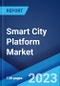 Smart City Platform Market: Global Industry Trends, Share, Size, Growth, Opportunity and Forecast 2022-2027 - Product Image