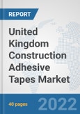 United Kingdom Construction Adhesive Tapes Market: Prospects, Trends Analysis, Market Size and Forecasts up to 2028- Product Image
