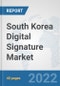 South Korea Digital Signature Market: Prospects, Trends Analysis, Market Size and Forecasts up to 2028 - Product Thumbnail Image