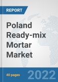 Poland Ready-mix Mortar Market: Prospects, Trends Analysis, Market Size and Forecasts up to 2028- Product Image