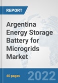 Argentina Energy Storage Battery for Microgrids Market: Prospects, Trends Analysis, Market Size and Forecasts up to 2028- Product Image