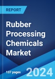 Rubber Processing Chemicals Market: Global Industry Trends, Share, Size, Growth, Opportunity and Forecast 2023-2028- Product Image