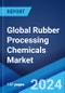 Global Rubber Processing Chemicals Market Report by Type, Application, End-Use, and Region 2024-2032 - Product Image