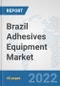 Brazil Adhesives Equipment Market: Prospects, Trends Analysis, Market Size and Forecasts up to 2028 - Product Thumbnail Image