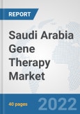 Saudi Arabia Gene Therapy Market: Prospects, Trends Analysis, Market Size and Forecasts up to 2028- Product Image