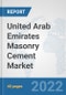 United Arab Emirates Masonry Cement Market: Prospects, Trends Analysis, Market Size and Forecasts up to 2028 - Product Image