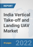 India Vertical Take-off and Landing (VTOL) UAV Market: Prospects, Trends Analysis, Market Size and Forecasts up to 2028- Product Image