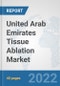 United Arab Emirates Tissue Ablation Market: Prospects, Trends Analysis, Market Size and Forecasts up to 2028 - Product Thumbnail Image