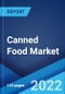 Canned Food Market: Global Industry Trends, Share, Size, Growth, Opportunity and Forecast 2022-2027 - Product Image