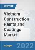 Vietnam Construction Paints and Coatings Market: Prospects, Trends Analysis, Market Size and Forecasts up to 2028- Product Image