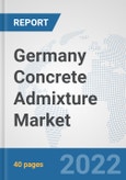 Germany Concrete Admixture Market: Prospects, Trends Analysis, Market Size and Forecasts up to 2028- Product Image
