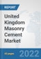 United Kingdom Masonry Cement Market: Prospects, Trends Analysis, Market Size and Forecasts up to 2028 - Product Thumbnail Image
