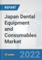 Japan Dental Equipment and Consumables Market: Prospects, Trends Analysis, Market Size and Forecasts up to 2028 - Product Image