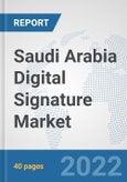 Saudi Arabia Digital Signature Market: Prospects, Trends Analysis, Market Size and Forecasts up to 2028- Product Image