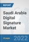 Saudi Arabia Digital Signature Market: Prospects, Trends Analysis, Market Size and Forecasts up to 2028 - Product Thumbnail Image