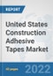 United States Construction Adhesive Tapes Market: Prospects, Trends Analysis, Market Size and Forecasts up to 2028 - Product Thumbnail Image