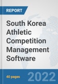 South Korea Athletic Competition Management Software: Prospects, Trends Analysis, Market Size and Forecasts up to 2028- Product Image