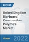 United Kingdom Bio-based Construction Polymers Market: Prospects, Trends Analysis, Market Size and Forecasts up to 2028 - Product Thumbnail Image
