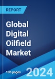 Global Digital Oilfield Market Report by Solution, Process, Application, and Region 2024-2032- Product Image