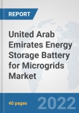 United Arab Emirates Energy Storage Battery for Microgrids Market: Prospects, Trends Analysis, Market Size and Forecasts up to 2028- Product Image