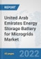 United Arab Emirates Energy Storage Battery for Microgrids Market: Prospects, Trends Analysis, Market Size and Forecasts up to 2028 - Product Thumbnail Image