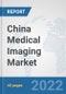 China Medical Imaging Market: Prospects, Trends Analysis, Market Size and Forecasts up to 2028 - Product Thumbnail Image