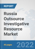 Russia Outsource Investigative Resource Market: Prospects, Trends Analysis, Market Size and Forecasts up to 2028- Product Image