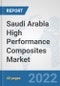 Saudi Arabia High Performance Composites Market: Prospects, Trends Analysis, Market Size and Forecasts up to 2028 - Product Thumbnail Image