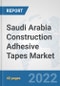 Saudi Arabia Construction Adhesive Tapes Market: Prospects, Trends Analysis, Market Size and Forecasts up to 2028 - Product Thumbnail Image