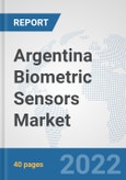 Argentina Biometric Sensors Market: Prospects, Trends Analysis, Market Size and Forecasts up to 2028- Product Image