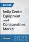 India Dental Equipment and Consumables Market: Prospects, Trends Analysis, Market Size and Forecasts up to 2028 - Product Thumbnail Image