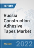 Russia Construction Adhesive Tapes Market: Prospects, Trends Analysis, Market Size and Forecasts up to 2028- Product Image